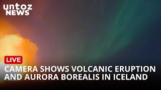 LIVE Camera shows Volcanic Eruption and Aurora Borealis in Iceland [upl. by Gautious]