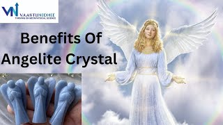 Benefits Of Angelite  Crystal of Peace and Harmony  Angelite Crystal [upl. by Hort]