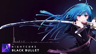 Nightcore  Black Bullet [upl. by Dwane]