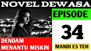 DENDAM MENANTU MISKIN  EPISODE 34 MANDI ES TEH  NOVEL ROMANTIS  CEO [upl. by Terej]