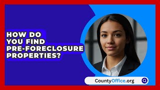 How Do You Find PreForeclosure Properties  CountyOfficeorg [upl. by Euphemie]