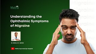 Understanding the Ophthalmic Symptoms of MigraineDr Athira U SMatha Ayurveda Eye Hospital [upl. by Akessej]