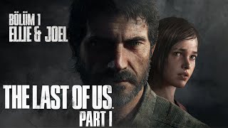 The Last of Us Part I  İlk Bölüm  Ellie ve Joel [upl. by Arretak]