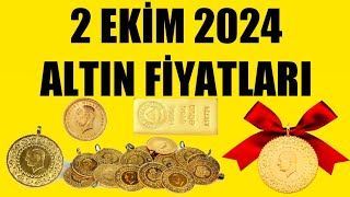 2 EKİM 2024  ALTIN FİYATLARI TÜM ÇEŞİTLER  GRAM ÇEYREK YARIM TAM BİLEZİK ATA REŞAT ONS [upl. by Constantine]