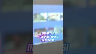 Mengatasi Blur Pada Layar Proyektor shorts tutorial proyektor [upl. by Archaimbaud]