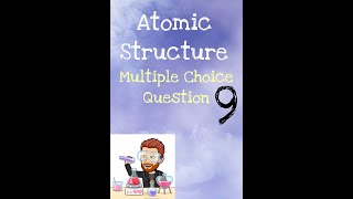 Atomic Structure  MCQ 9 [upl. by Eenoj]