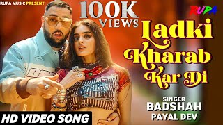 Ladki Kharab Kar Di Video Song Badshah Payal Dev  Aditya Dev  Gone Girl  Latest Romance Song [upl. by Poock]