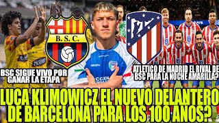 LUCA KLIMOWICZ NUEVO DELANTERO DE BARCELONA ATLETICO DE MADRID RIVAL DE BSC PARA LA NOCHE AMARILLA [upl. by Paton]