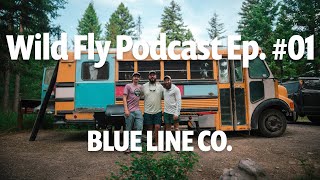 THE WILD FLY PODCAST  Ep 01  Blue Line Co [upl. by Harrison590]