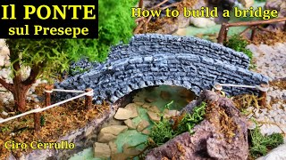 COSTRUIRE il PONTE sul PRESEPE Tutorial costruire ponte  How to make a CHRISTMAS CRECHE BRIDGE [upl. by Akem]