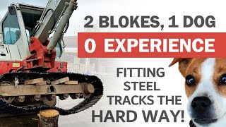 2 blokes 1 dog with 0 experience fitting excavator tracks Ep4 [upl. by Allemap]