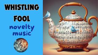 😊 quotWHISTLING FOOLquot  silly novelty music 2024 new songs [upl. by Eanyl626]