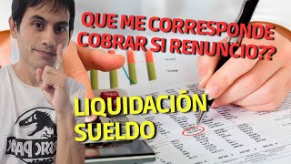 Que me corresponde cobrar  liquidacion por RENUNCIA  LIQUIDACION FINAL [upl. by Carlita230]