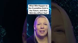 Changes in the Crystalline Grid and How this will Affect You [upl. by Edac]