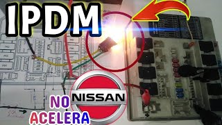 COMPROBANDO MÓDULOS IPDM NISSAN FALLA DE ACELERACIÓN  TEST Y PRUEBAS DTC P1122 CONTROL THROTTLE [upl. by Newmark]