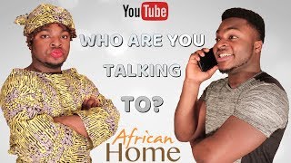 African Home Who Are You Talking To [upl. by Burne835]