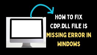 How to Fix CDPdll File Is Missing Error in Windows 11 [upl. by Elconin871]