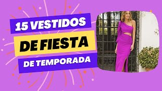 15 Vestidos de Fiesta para esta temporada [upl. by Kurtz237]