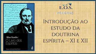 O Livro dos Espíritos  Estudo 015  Introdução ao estudo da Doutrina Espírita XI e XII [upl. by Ahsenak979]