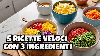 5 ricette veloci con 3 ingredienti [upl. by Loring]