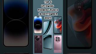 TOP⚡️5 Upcoming Phones Launch in September 2024  Launched New  upcomingphones2024 technews [upl. by Yoho645]