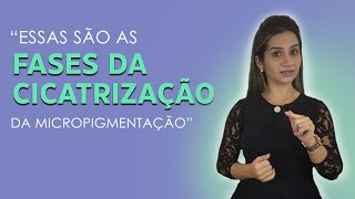 FASES DA CICATRIZAÇÃO DA MICROPIGMENTAÇÃO [upl. by Vacuva364]