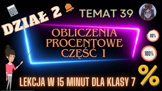 KLASA 7 TEMAT 39 Obliczenia procentowe część 1 [upl. by Leanora]