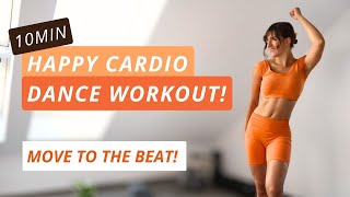 10min Happy Cardio Dance Workout  Boost Your Mood to the Beat [upl. by Ydda]