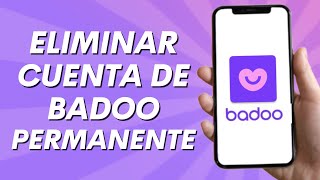 Como borrar la cuenta de Badoo Permanentemente 2024 [upl. by Ahsin]