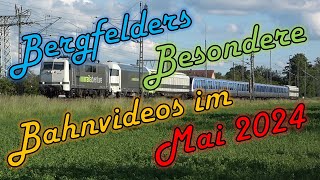 Bergfelders Besondere Bahnvideos  Mai 2024 [upl. by Legra]