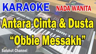 ANTARA CINTA DAN DUSTA ll KARAOKE NOSTALGIA ll OBBIE MESSAKH ll NADA WANITA BESDO [upl. by Elleira]