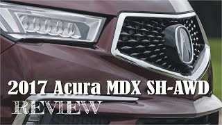 Special 2017 Acura MDX SH AWD  Car Review [upl. by Nitnilc]