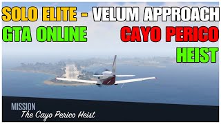 SOLO ELITE  VELUM APPROACH  GTA ONLINE  CAYO PERICO HEIST [upl. by Uda]