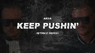 AKIIA  KEEP PUSHIN STRIKZ REMIX 2023 [upl. by Ynots]