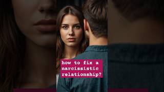 how to fix a narcissistic relationship [upl. by Annotahs414]