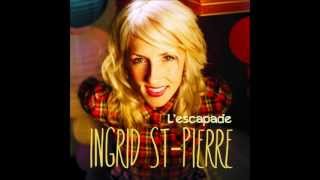 Ingrid Stpierre  Lescapade [upl. by Keviv]