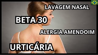 INFECÇÃO URINÁRIA  PARASITOSE  URTICÁRIA  ALERGIA AMENDOIM  BETA 30  LAVAGEM NASAL [upl. by Eiramanig]