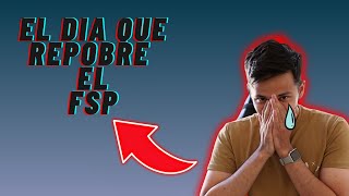 EL DIA QUE REPROBÉ EL FSP MI EXPERIENCIA [upl. by Shirah]