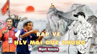 RAP VỀ HUẤN LUYỆN VIÊN MAI ĐỨC CHUNG  MẠNH HAKYNO MV  OFFICIAL [upl. by Romola]