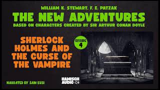 The New Adventures  Episode 4 Sherlock Holmes and the Curse of the Vampire Full Audiobook [upl. by Kapoor]