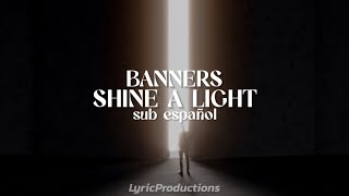 BANNERS  Shine a Light  Sub español by LyricProductions [upl. by Arlynne]