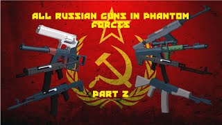 All Russian Guns in Phantom Forces  Part 2 [upl. by Eicarg]