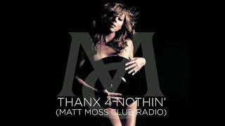 Mariah Carey  Thanx 4 Nothin Matt Moss Club Radio [upl. by Niltak]