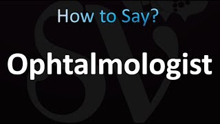 How to Pronounce Ophthalmologist correctly [upl. by Chrystel]