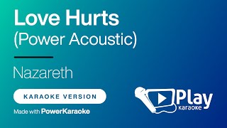 Nazareth  Love Hurts Power Acoustic  Karaoke 🎤 PlayKaraoke Instrumental [upl. by Carberry]