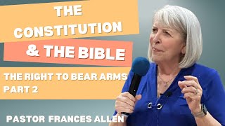 The Constitution amp The Bible  The Right To Bear Arms Part 2  Pastor Frances Allen [upl. by Deth87]