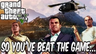 So Youve Beat the Game GTA V [upl. by Michaela745]