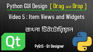 Video 5  Item Views and Item Widgets  Python GUI Design  Drag and Drop  PyQt5 Tutorial Bangla [upl. by Devy]