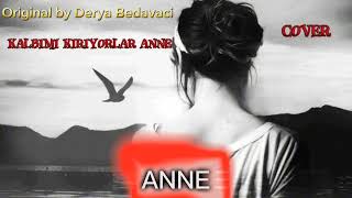 Derya Bedavaci Kalbimi Kiriyorlar Anne Cover deryabedavacı [upl. by Ewen]