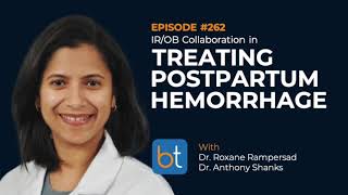 Treating Postpartum Hemorrhage w Dr Roxane Rampersad amp Dr Anthony Shanks  BackTable Ep 262 [upl. by Colbert]